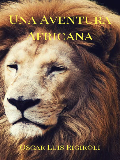 Title details for Una Aventura Africana by Oscar Luis Rigiroli - Available